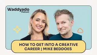 How To Get Into A Creative Career | Mike Beddoes