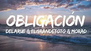 ElGrandeToto feat. Morad & Delarue - Obligaci&oacute;n (lyrics)