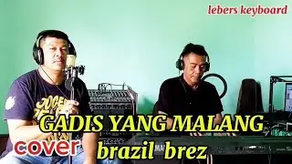 GADIS YANG MALANG/ beni panbers/live  cover  brazil brez/manual  lebers keyboard