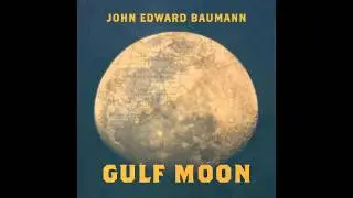 John Baumann - Gulf Moon