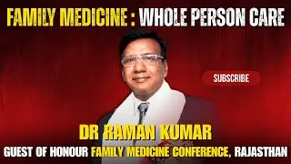 Dr. Raman Kumar on Strengthening Family Medicine | Whole Person Care Explained