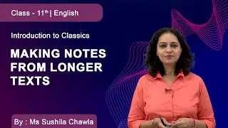 Class 11 | English | DMVS | Introduction to Classics I Making Notes from Longer Texts