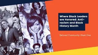 Where Black Leaders are Honored: Anti-racism and Black History Month! Week One Intro (Feb 2021)