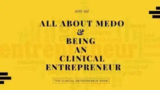 All about MEDO health connect YouTube Channel & The Clinical Entrepreneur Show