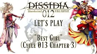 Let's Play Dissidia 012, Part 13 - Best Girl