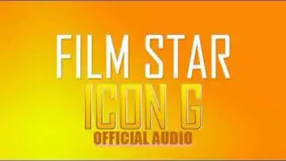 Film Star By ICON G rapper [official audio]