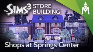 The Sims 3 Store Building - The Shops at Springs Center