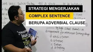 Cara MUDAH Mengerjakan TOEFL Tipe COMPEX SENTENCE Berupa ADVERBIAL CLAUSE (085831468064)