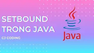 Phương Thức SetBound trong Java | CJ Coding