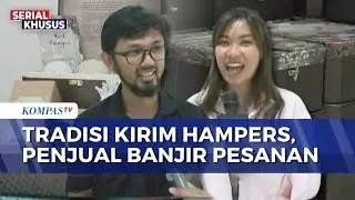 Penjual Hampers di Bandung Banjir Pesanan pada Pekan Pertama Ramadan | KOMPAS SIANG