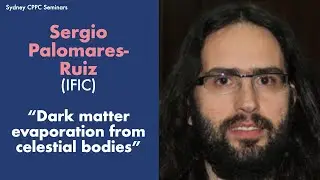 Sergio Palomares-Ruiz (IFIC): Dark matter evaporation from celestial bodies.