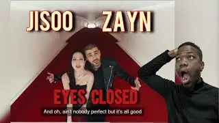 JISOO X ZAYN - EYES CLOSED (OFFICIAL MV) REACTION