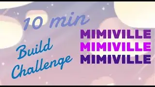 10-minute build challenge I ~^-^~ Mimiville