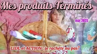Produits Terminés Mai 2025: J'ai fini tout ça. Mes avis sincères sur ces produits LIDL et ACTION