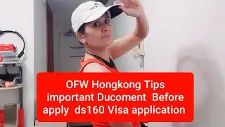 OFW Hongkong Tips  important Ducoment  Before apply  ds160 Visa application