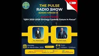 The Pulse Radio Show 414 Season Finale | QEH 2025&ndash;2028 Strategy: Future in Focus.