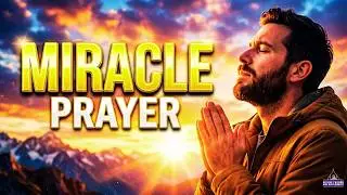 Pray This to Unlock Miracles This Week | A Faith-Filled Prayer