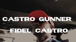 Castro Gunner - Fidel Castro (music video)
