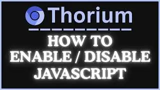 How to Enable or Disable JavaScript in the Thorium Web Browser | PC Tutorial