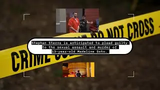 Stephan Sterns pleads guilty to the murder of 13-year-old Madeline Soto, makes statement to court