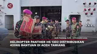 Helikopter Panther HS 1302 Distribusikan 420kg Bantuan di Aceh Tamiang | Menyapa Nusantara