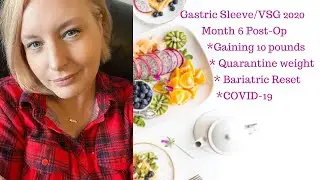 VSG/ Bariatric Surgery 2020 *6 Months post op *Gaining 10 pounds during quarantine *Bariatric Reset