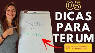 5 dicas do Feng Shui para você ter um Home Office de sucesso | DESTRAVA COM FENG SHUI - EP 02