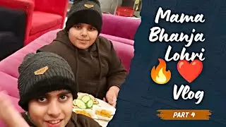Lohri Celebration Vlog Part 4 🔥❤️ | Mama Bhanja Bond | Family Fun, Desi Masti & Emotional Moments