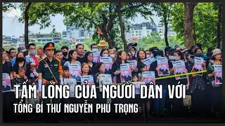 Tấm lòng của người dân với Tổng Bí thư Nguyễn Phú Trọng | VTV24