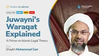 06 - Usul Ahkam - Juwayni's Waraqat: A Primer on Islamic Legal Theory - Shaykh Muhammad Carr