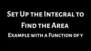Write a Definite Integral With Respect to Y that Yields the Area of the Region