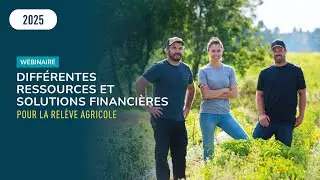 Webinaire sur différentes ressources et solutions financières pour la relève agricole