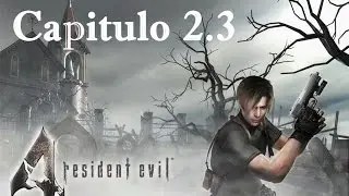 Resident Evil 4 Capitulo 2.3 Full HD