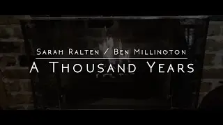 A Thousand Years - Sarah Ralten / Ben Millington