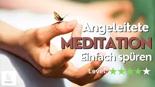 🧘&zwj;♂️🌿 Meditation: Einfach sp&uuml;ren - Sich selbst ohne Bewertung f&uuml;hlen 🌟💖
