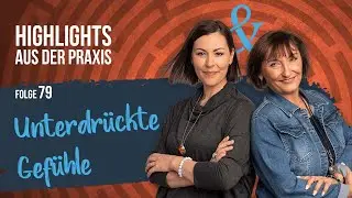 Highlights aus der Praxis - Folge 79 - Unterdrückte Gefühle