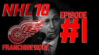 NHL 18 Franchise Mode Detroit Red Wings - Episode 1