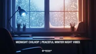 Midnight Chillhop Lo-fi: Peaceful Winter Night Vibes & Morning Study Music