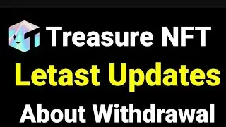 Treasure NFT Latest Updates | New Withdrawal System on Solana Chain