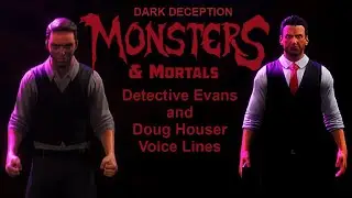Detective Evans and Doug Houser - Voice Lines! | Dark Deception: Monsters & Mortals