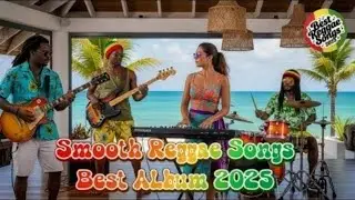 New Slow Reggae Songs for Best Beach Party & Chillout Mix 2025