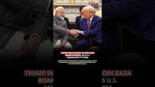 Trump invites India to join Gaza &lsquo;Board of Peace&rsquo; #donaldtrump #europe #tariffs #greenland #shorts
