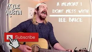 A Memory I Don't Mess With - Lee Brice (Acoustic Cover)