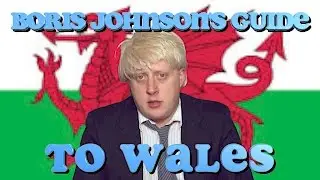 Boris Johnson's Guide to Wales