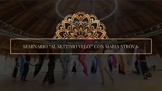 Seminario &ldquo;Al settimo velo!&rdquo; con Maria Strova