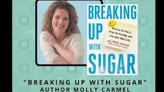 Breaking up with Sugar with Molly Carmel