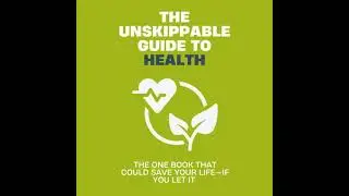 Unskippable Guide to Health: The One Book That Could Save Your Life&mdash;If You Let It - Best Reads HQ24