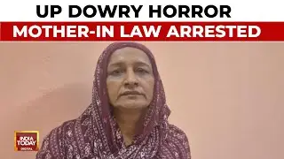Greater Noida Dowry Horror: Victim's Mother In Law Arrested | India Today LIVE