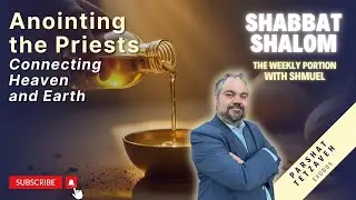 Anointing the Priests: Connecting Heaven and Earth | Tetzaveh Exodus 27:20 - 30:10