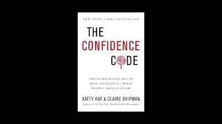 The Confidence Code by Katty Kay & Claire ShipmanBook Summary